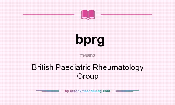 What does bprg mean? It stands for British Paediatric Rheumatology Group