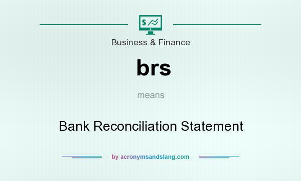 What does brs mean? It stands for Bank Reconciliation Statement