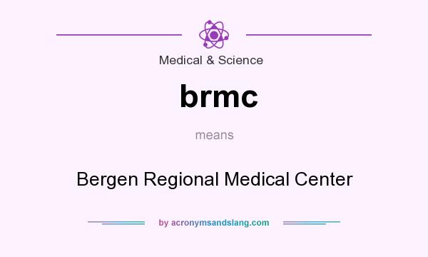 What does brmc mean? It stands for Bergen Regional Medical Center