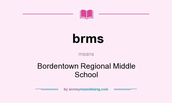 What does brms mean? It stands for Bordentown Regional Middle School