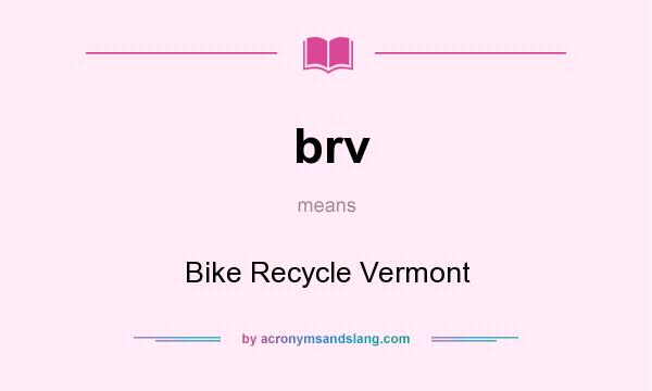 What does brv mean? It stands for Bike Recycle Vermont