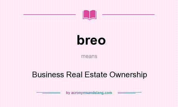 What does breo mean? It stands for Business Real Estate Ownership