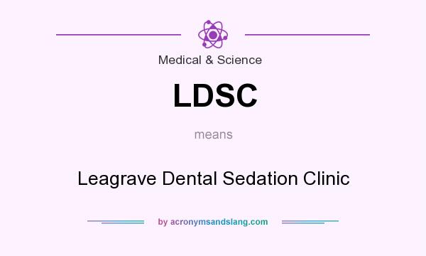 What does LDSC mean? It stands for Leagrave Dental Sedation Clinic