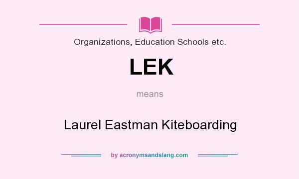 What does LEK mean? It stands for Laurel Eastman Kiteboarding