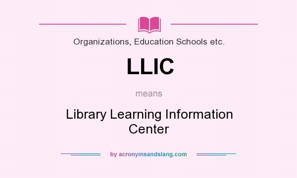 What does LLIC mean? It stands for Library Learning Information Center