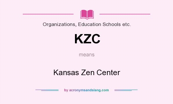 What does KZC mean? It stands for Kansas Zen Center