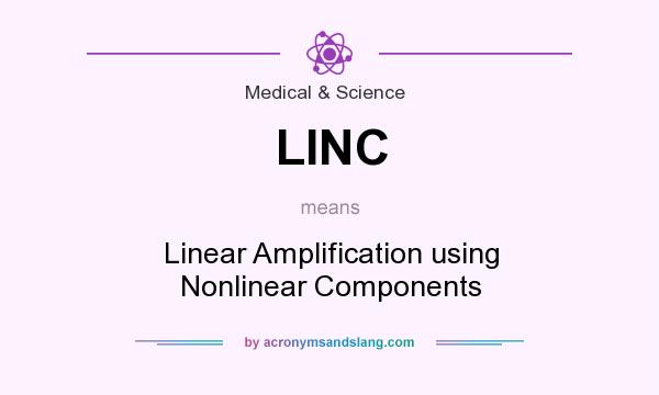 What does LINC mean? It stands for Linear Amplification using Nonlinear Components