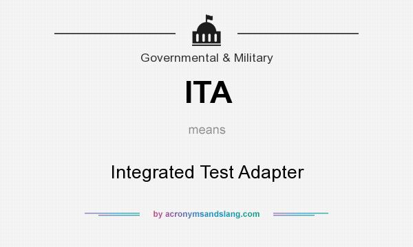 What does ITA mean? It stands for Integrated Test Adapter