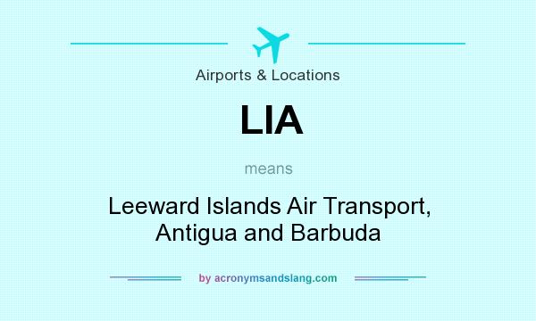 What does LIA mean? It stands for Leeward Islands Air Transport, Antigua and Barbuda