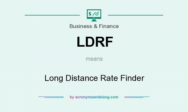 What does LDRF mean? It stands for Long Distance Rate Finder