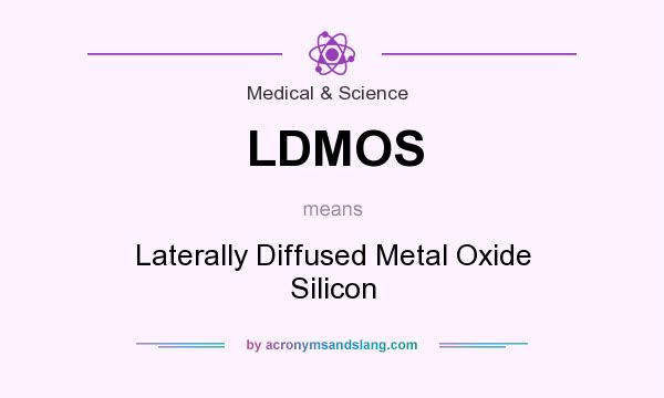 What does LDMOS mean? It stands for Laterally Diffused Metal Oxide Silicon