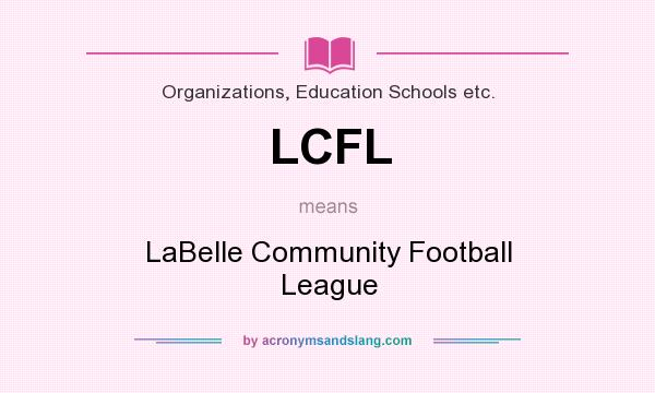 What does LCFL mean? It stands for LaBelle Community Football League