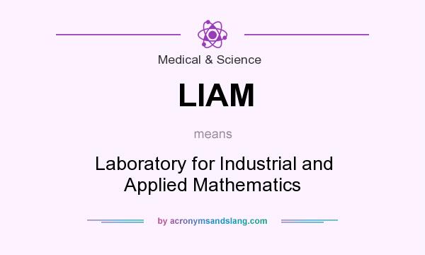 What does LIAM mean? It stands for Laboratory for Industrial and Applied Mathematics