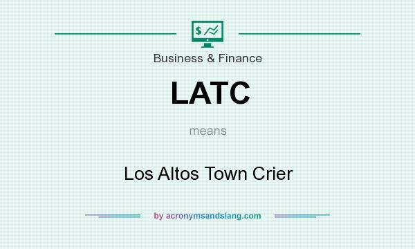 What does LATC mean? It stands for Los Altos Town Crier