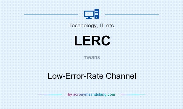 What does LERC mean? It stands for Low-Error-Rate Channel
