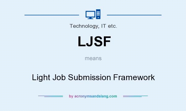 What does LJSF mean? It stands for Light Job Submission Framework