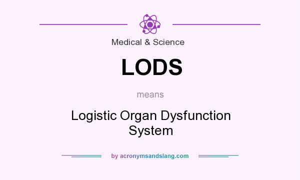 What does LODS mean? It stands for Logistic Organ Dysfunction System