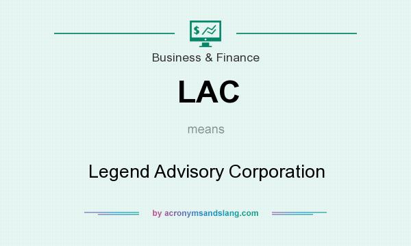What does LAC mean? It stands for Legend Advisory Corporation