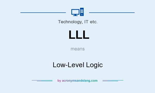What does LLL mean? It stands for Low-Level Logic