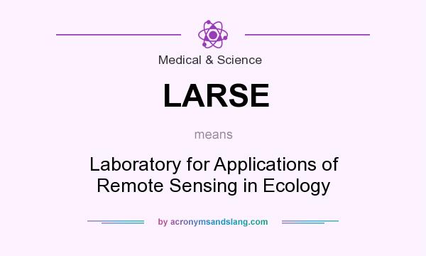 What does LARSE mean? It stands for Laboratory for Applications of Remote Sensing in Ecology