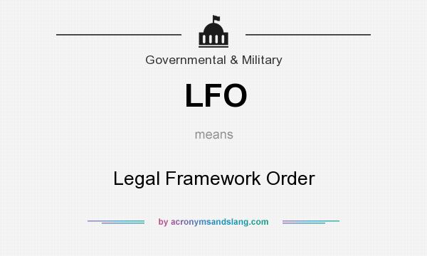 What does LFO mean? It stands for Legal Framework Order