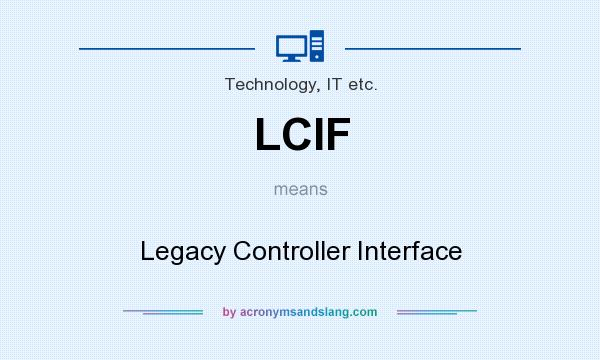 What does LCIF mean? It stands for Legacy Controller Interface