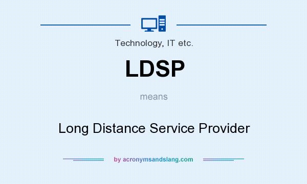 What does LDSP mean? It stands for Long Distance Service Provider