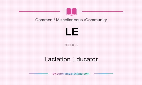 What does LE mean? It stands for Lactation Educator