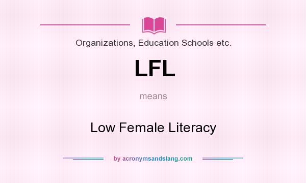 What does LFL mean? It stands for Low Female Literacy