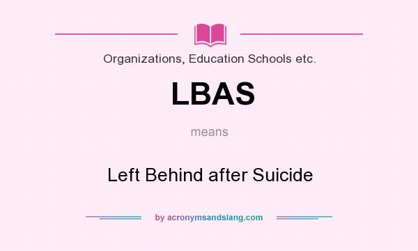 What does LBAS mean? It stands for Left Behind after Suicide