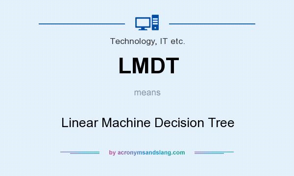 What does LMDT mean? It stands for Linear Machine Decision Tree