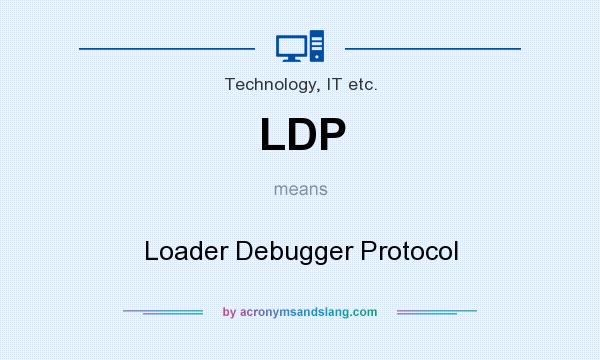 What does LDP mean? It stands for Loader Debugger Protocol