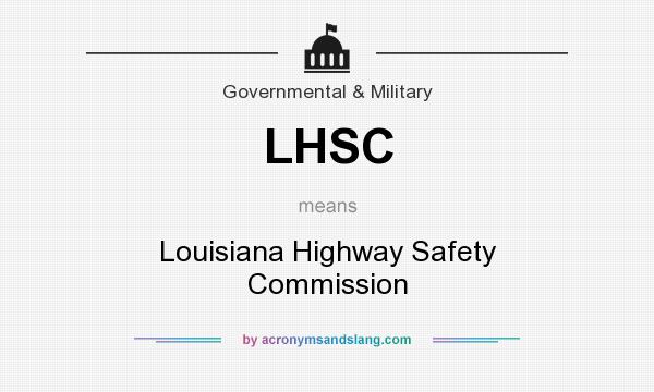 What does LHSC mean? It stands for Louisiana Highway Safety Commission