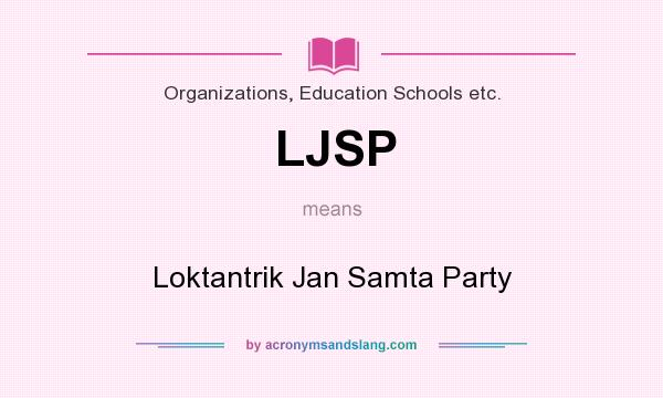 What does LJSP mean? It stands for Loktantrik Jan Samta Party