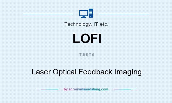 What does LOFI mean? It stands for Laser Optical Feedback Imaging