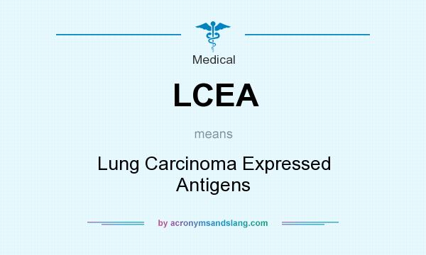 What does LCEA mean? It stands for Lung Carcinoma Expressed Antigens