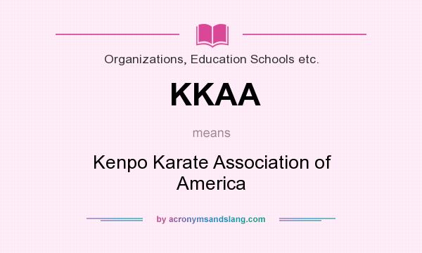 What does KKAA mean? It stands for Kenpo Karate Association of America