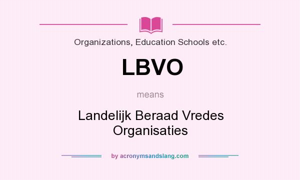 What does LBVO mean? It stands for Landelijk Beraad Vredes Organisaties