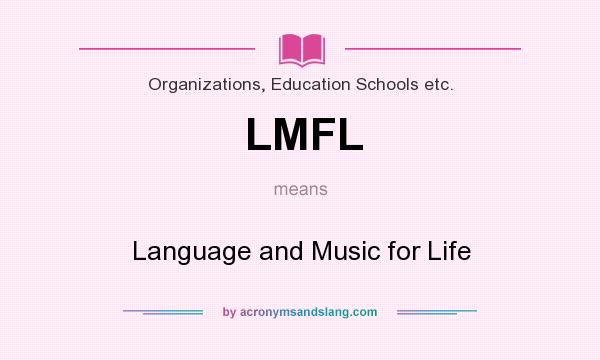 What does LMFL mean? It stands for Language and Music for Life