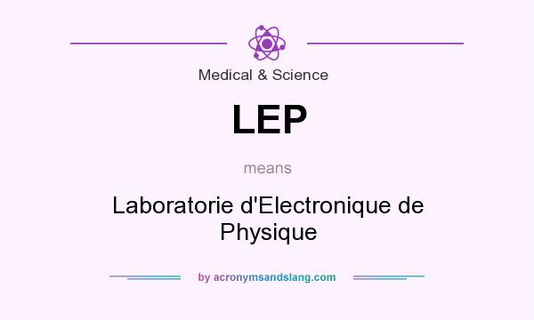 What does LEP mean? It stands for Laboratorie d`Electronique de Physique