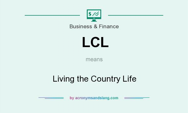 What does LCL mean? It stands for Living the Country Life