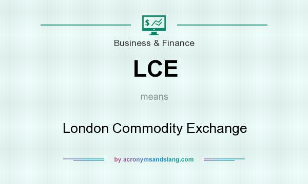What does LCE mean? It stands for London Commodity Exchange