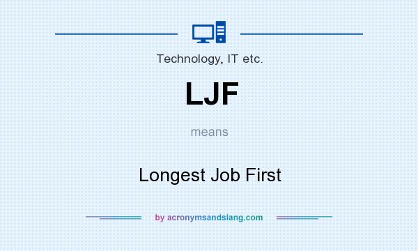 What does LJF mean? It stands for Longest Job First