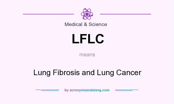 What does LFLC mean? It stands for Lung Fibrosis and Lung Cancer