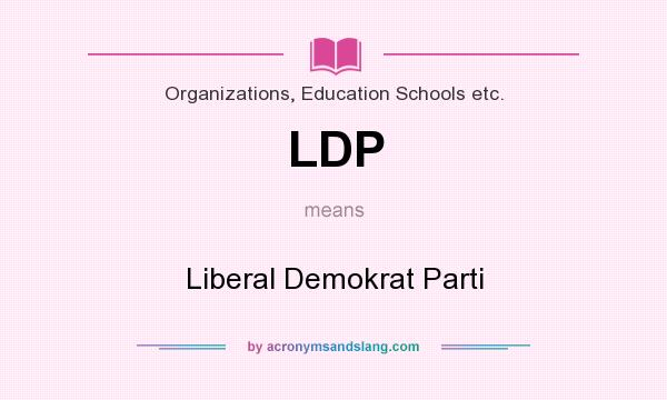 What does LDP mean? It stands for Liberal Demokrat Parti