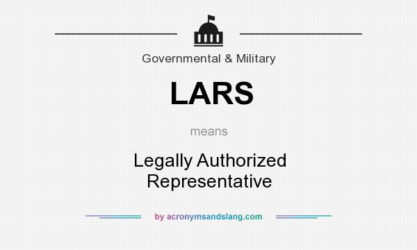 What does LARS mean? It stands for Legally Authorized Representative