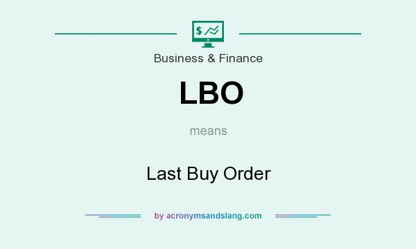 What does LBO mean? It stands for Last Buy Order