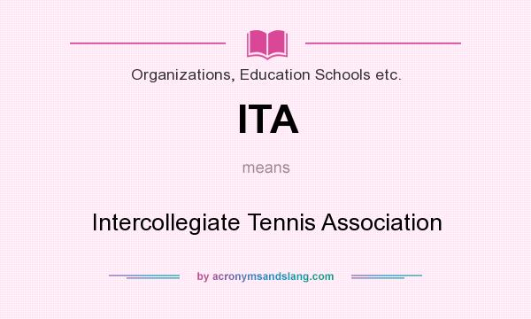 What does ITA mean? It stands for Intercollegiate Tennis Association