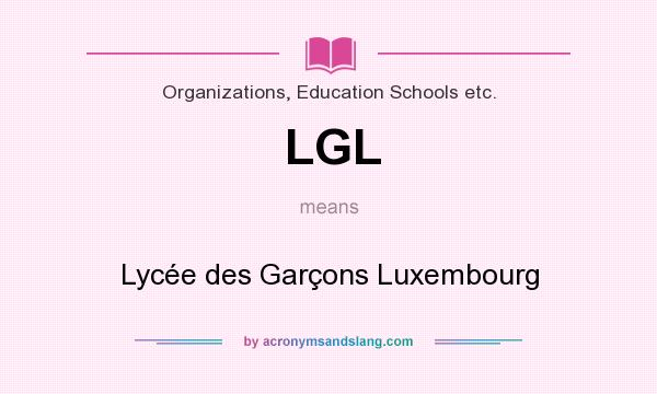 What does LGL mean? It stands for Lycée des Garçons Luxembourg
