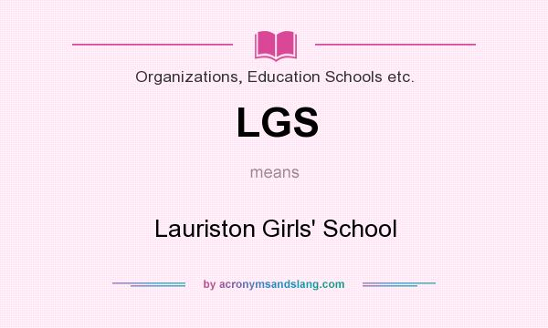 What does LGS mean? It stands for Lauriston Girls` School